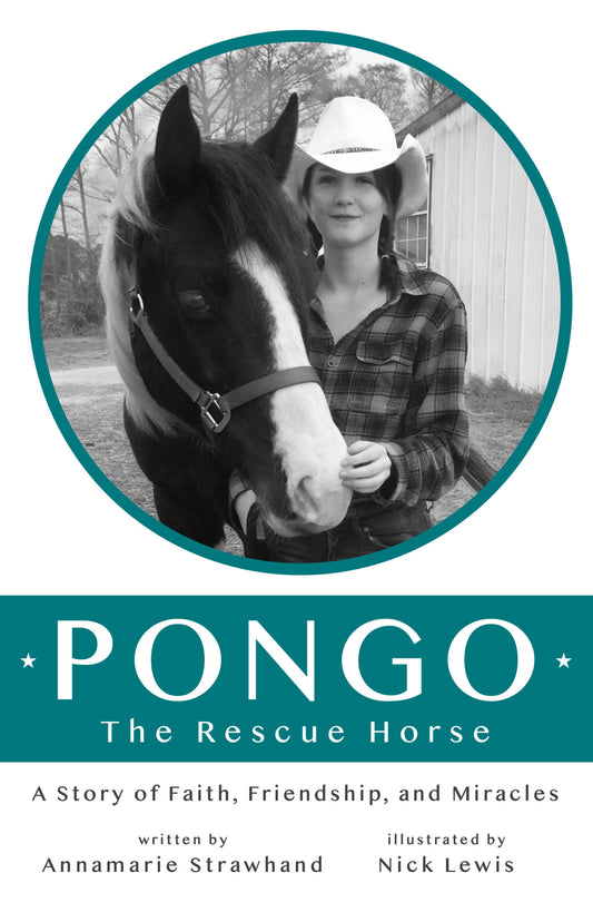 Pongo The Rescue Horse - A Story of Faith, Friendship and Miracles